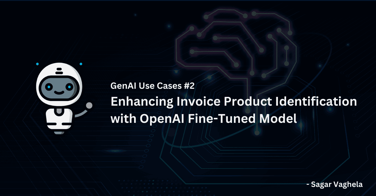 GenAI Use Cases #2: Enhancing Invoice Product Identification with OpenAI Fine-Tuned Model